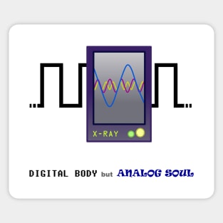 Digital body but analog soul Sticker